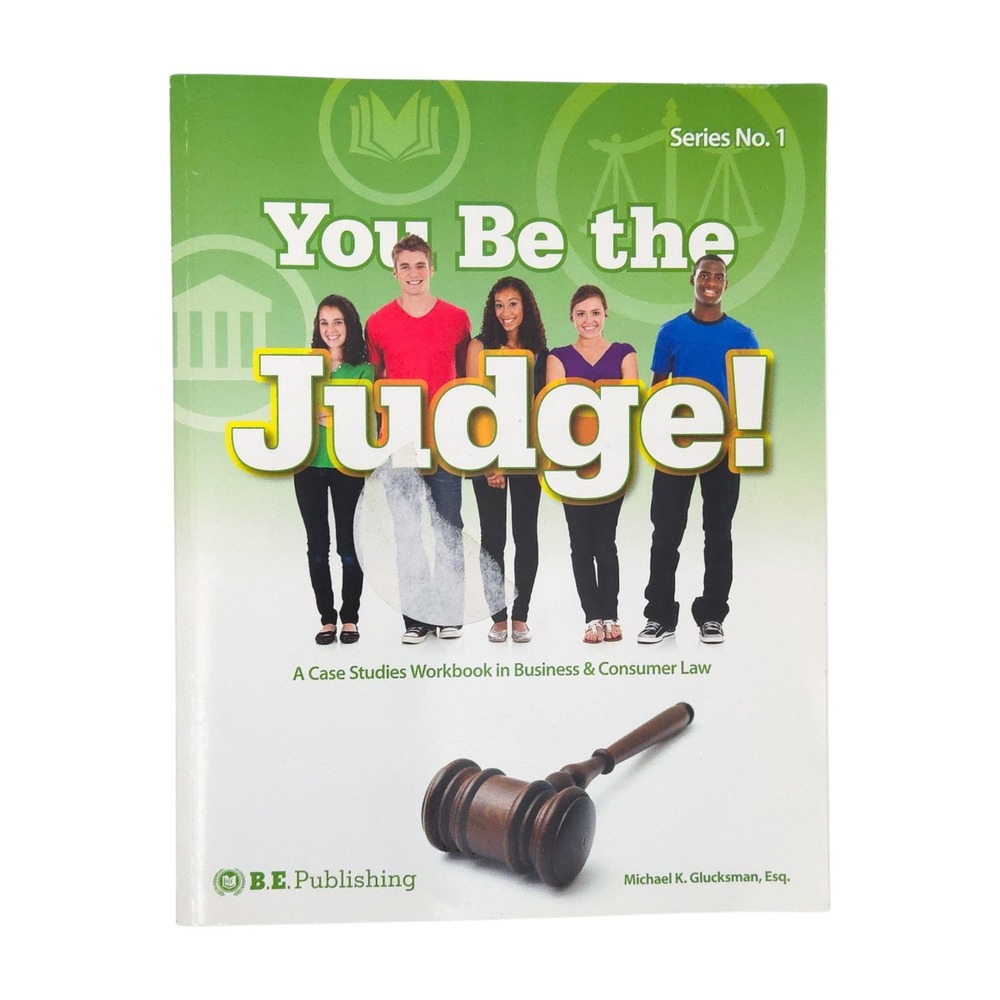 You Be the Judge: Business & Consumer Law Student Workbook- 2011 B.E. Publishing